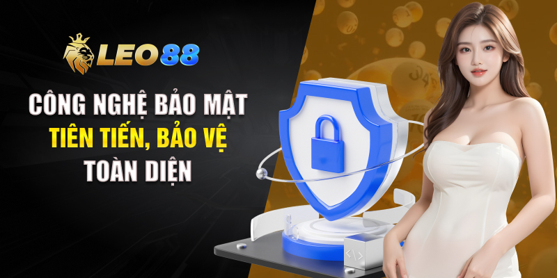 Công nghệ bảo mật tiên tiến, bảo vệ toàn diện