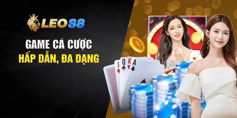 Game cá cược hấp dẫn, đa dạng